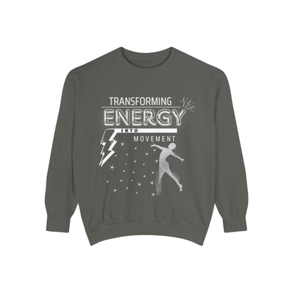 Transforming Energy Sweatshirt, Unisex Garment-Dyed Sweatshirt for Movement, Motivational Gift, Gym Apparel, Cozy Layering