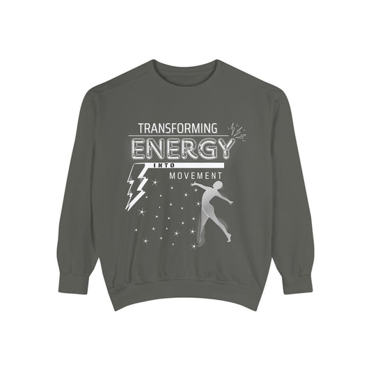 Transforming Energy Sweatshirt, Unisex Garment-Dyed Sweatshirt for Movement, Motivational Gift, Gym Apparel, Cozy Layering