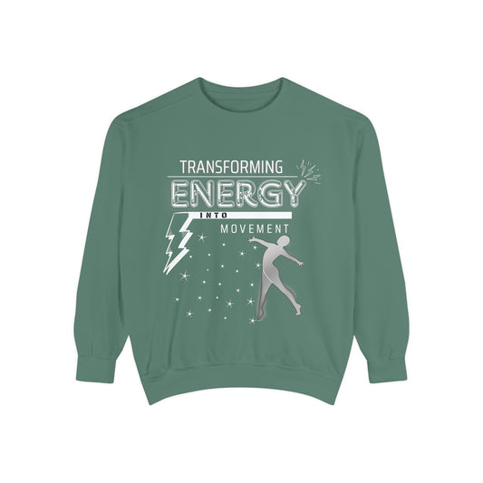 Transforming Energy Sweatshirt, Unisex Garment-Dyed Sweatshirt for Movement, Motivational Gift, Gym Apparel, Cozy Layering